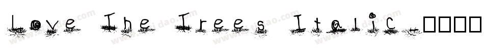 Love The Trees Italic字体转换